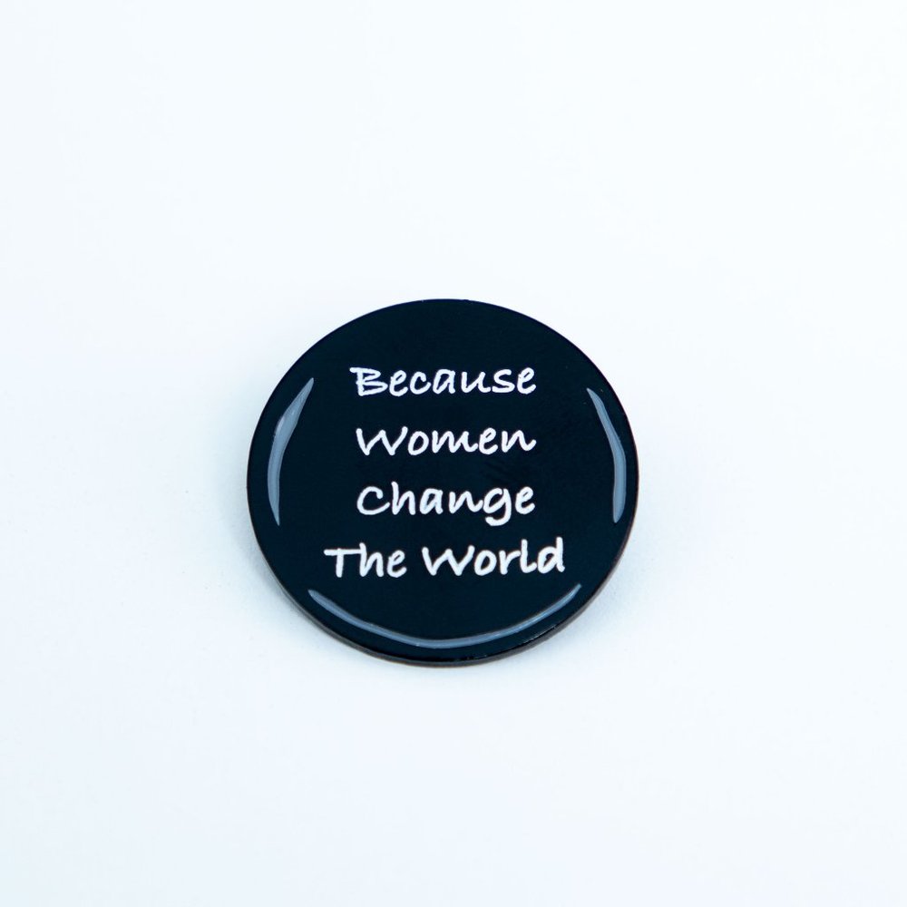 Because Women Change The World Pin